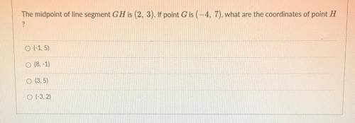 Please help!

The midpoint of the segment GH is (2,3). If point G is (-4,7), what are the coordina