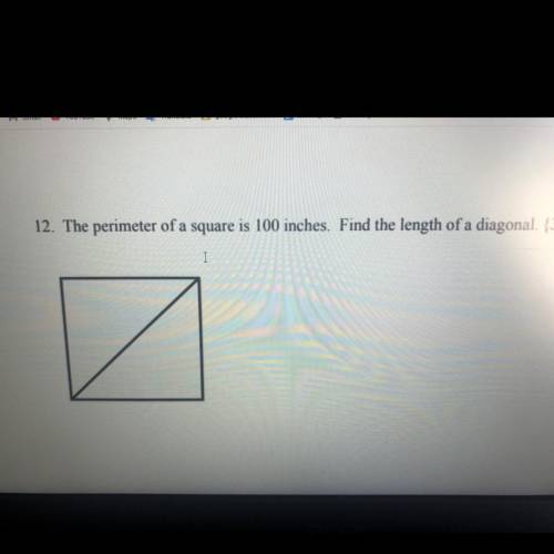 The perimeter of a square is 100 inches. Find the length of a diagonal