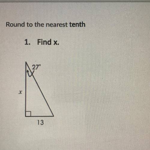 Round to the nearest tenth
1. Find x.