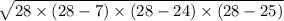 \sqrt{28 \times (28 - 7) \times (28 - 24) \times (28 - 25)}