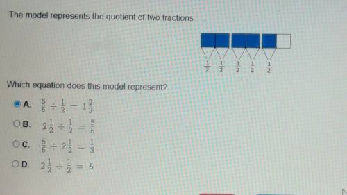 PLEASE HELP

The model represents the quotient of two fractions. 
Which equation does this mo