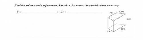 Find the volume and surface area. Round to the nearest hundredth when necessary.