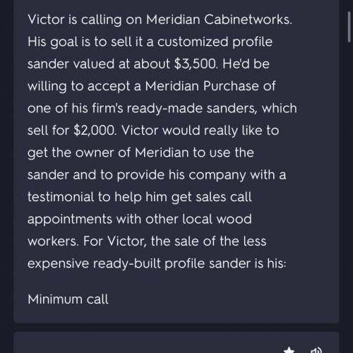 Victor is calling on Meridian Cabinetworks. His goal is to sell it a customized profile sander value