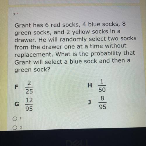 Grant has 6 red socks, 4 blue socks, 8

green socks, and 2 yellow socks in a
drawer. He will rando