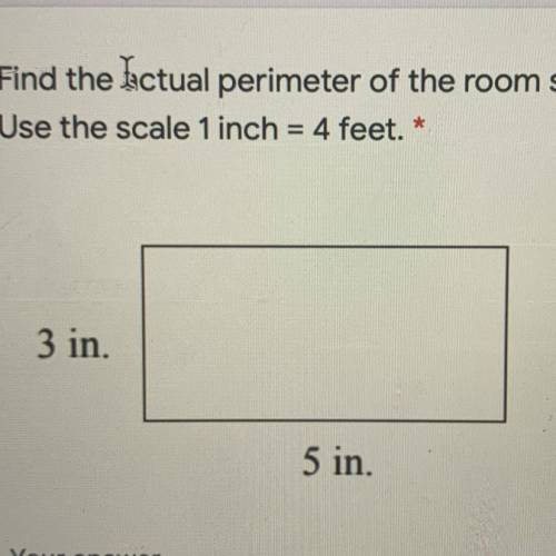 Find the Ictual perimeter of the room shown in the scale drawing below.

Use the scale 1 inch = 4