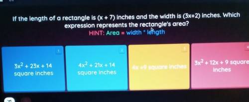 If the length of a rectangle is (x + 7) inches and the width is (3x+2) inches. Which expression rep