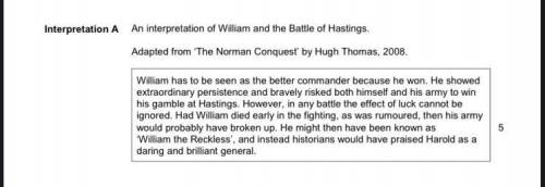 How convincing is Interpretation A about William the Conqueror and the Battle of Hastings?

Explai