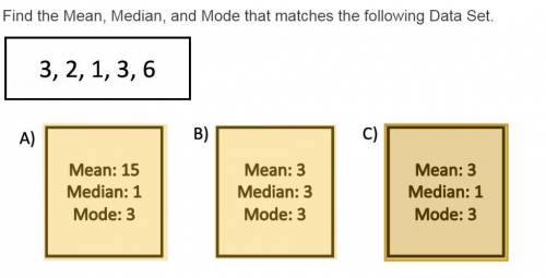 Find the Mean, Median, and Mode that matches the following Data Set.