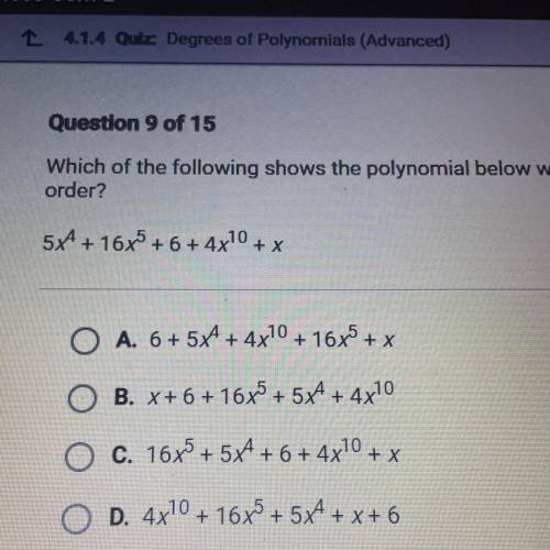 30 POINTS!!!Which of the following shows the polynomial below written in descending

order?
5x4 +1