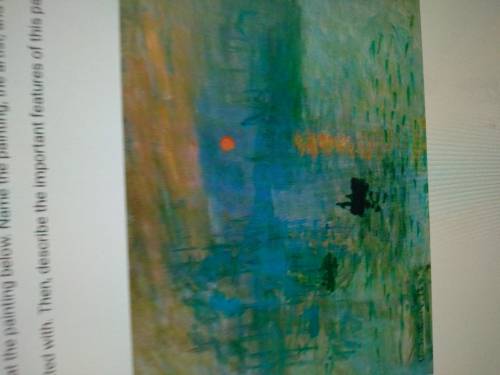 Look at this painting below name the painting the artist and the art movement