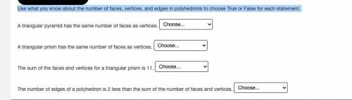 Use what you know about the number of faces, vertices, and edges in polyhedrons to choose True or F