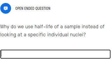 Why do we use half-life of a sample instead of looking at a specific individual nuclei?