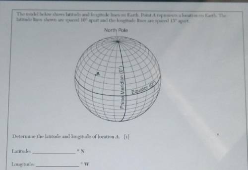 The model below shows latitude and longitude lines on Earth Point A represents a location on Earth.