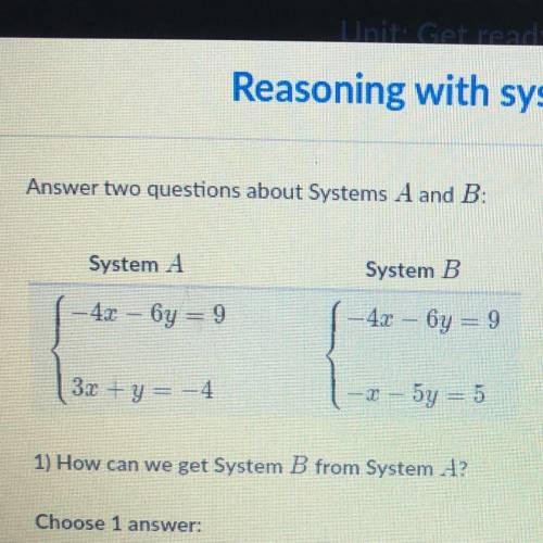 Answer two questions about Systems A and B:

System A
System B
— 4x — бу = 9
— 4x — бу = 9
3x +y =