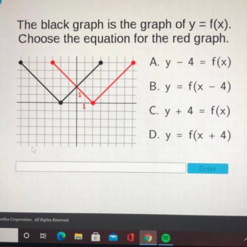 Choose the equation for the red graph.

 
А. у 4 = f(x)
B. у
f(x
4)
С. y+ 4 = f(x)
D. y = f(x + 4)