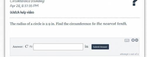 Circumference (rounding)
Your gonna need to round to the nearest tenth to find the answer.
