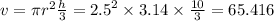 v = \pi {r}^{2}  \frac{h}{3}  =  {2.5}^{2}  \times 3.14 \times  \frac{10}{3}  = 65.416
