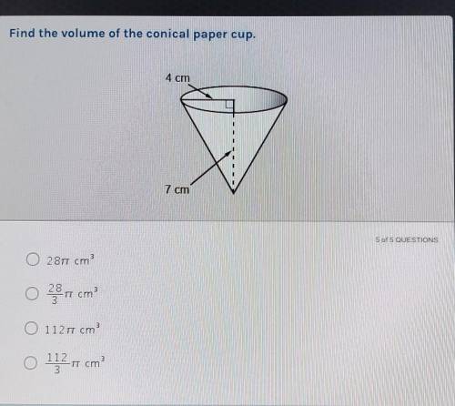 Find the volume of the conical paper cup. 4 cm 7 cm​