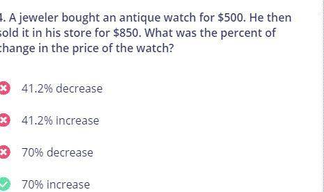 2. A jeweler bought an antique watch for $500. He then sold it in his store $850. What was the perce