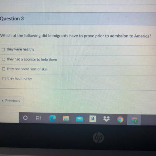 Which of the following did immigrants have to prove prior to admission to America?

they were heal