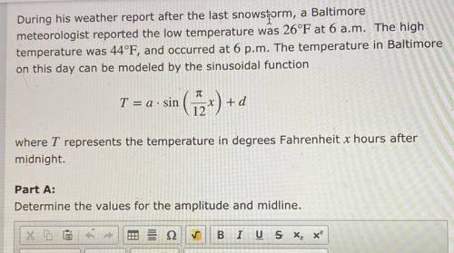 I need help with part B too

 
PART B 
write equation to model the temperature in Baltimore on this