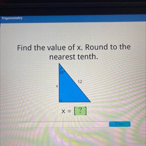 Find the value of x. Round to the

nearest tenth.
350
12
х
x = [ ?
]
Enter