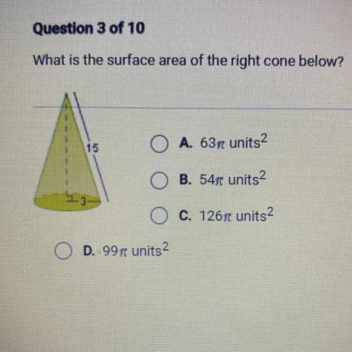 What is the surface area of the right cone below?

A. 63r units2
B. 545 units2
C. 1267 units2
D. 9