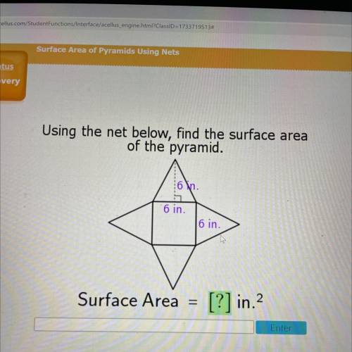 Using the net below, find the surface area

 
of the pyramid.
6 in.
6 in.
Surface Area
=
[?] in.2
