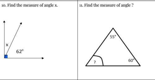 10. Find the measure of angle x. 
11. Find the measure of angle ?