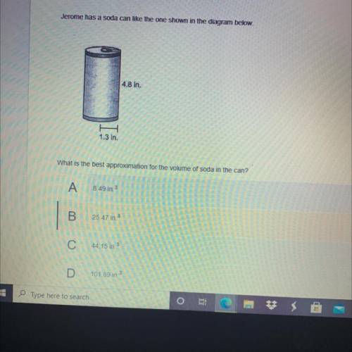 Jerome has a soda can like the one shown in the diagram below.

0
4.8 in.
1.3 in.
What is the best