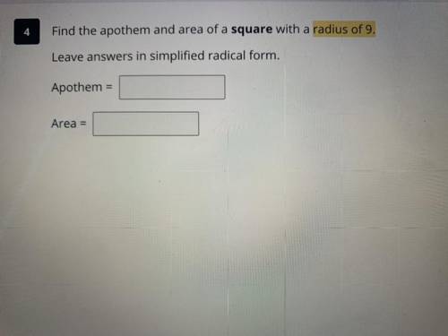 Find the apothem and area of a square with a radius of 9