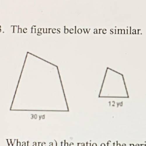 What are a) the ratio of the perimeters and b) the ratio of the area of the larger figure to the sm