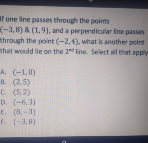 If one line passes through the points (-3,8) & (1,9), and a perpendicular line passes through t