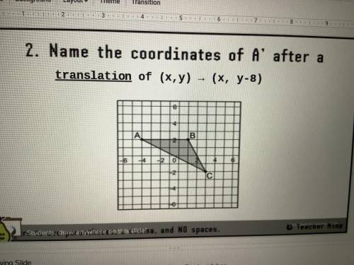 Name the coordinates of A’ after the translation of (x,y) -> (x, y-8)