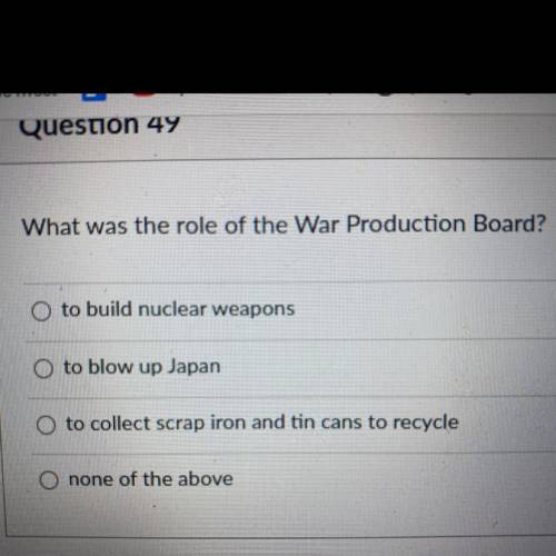 What was the role of the War Production Board?

to build nuclear weapons
O to blow up Japan
to col