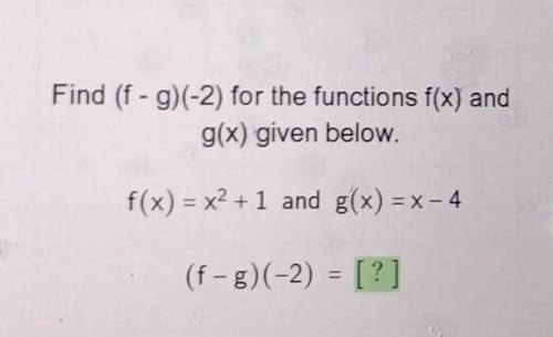 Find (f-g)(-2) for the functions f(x) and g(x) given below. f(x)=x^2+1 and g(x)=x-4​