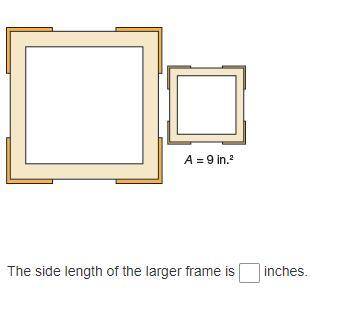 The picture frames shown are both squares. The area of the smaller frame is 1/4 the area of the la