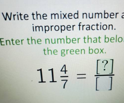 11 4/7 as an improper fraction​