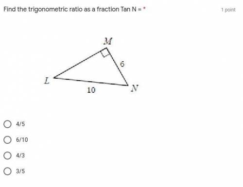 PLSS HELPP

Find the trigonometric ratio as a fraction Tan N = 
Find the trigonometric ratio as a