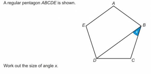 A regular pentagon ABCDE is shown 
Work out the size of angle x