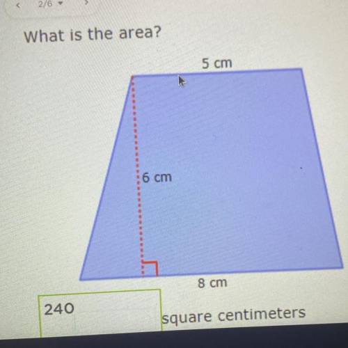 What is the area?
5 cm
6 cm
8 cm