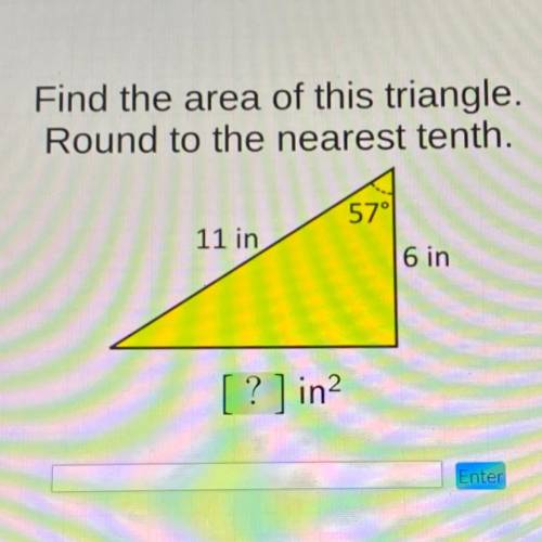 Find the area of this triangle.

Round to the nearest tenth.
11 in
57°
6 in
[? ] in2