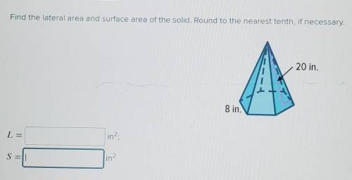 What is the lateral and surface area? If you give the correct answer I will give you the brainliest