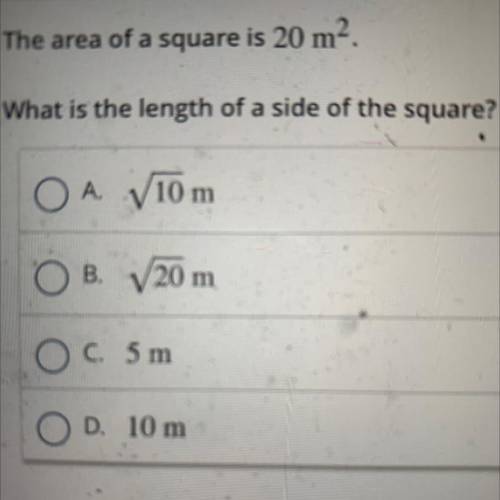The area of a square is 20 m2.
What is the length of a side of the square?