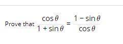 Prove that \displaystyle \frac{\cos \theta}{1 + \sin \theta} = \frac{1 - \sin \theta}{\cos \theta}