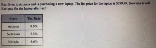 Kari lives in Arizona and is purchasing a new laptop. The list price for the laptop is $399.99. How