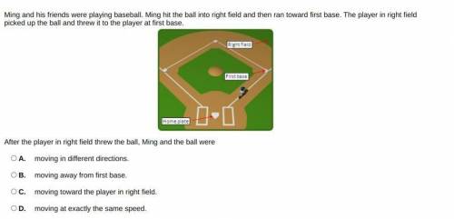 Ming and his friends were playing baseball. Ming hit the ball into right field and then ran toward