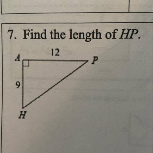 7. Find the length of HP.
12
P
9
H