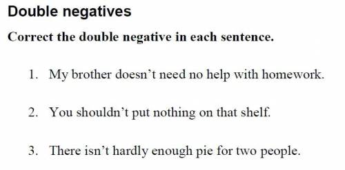 Correct the double negative in each sentence (look at the picture).