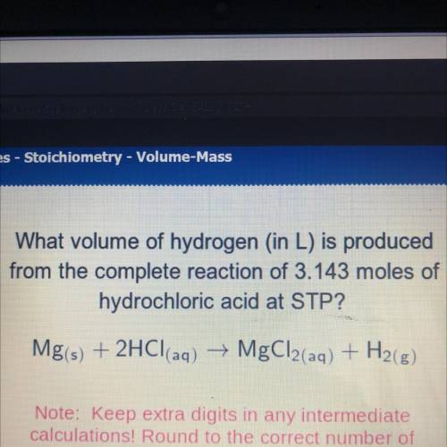 What volume of hydrogen (in L) is produced

from the complete reaction of 3.143 moles of
hydrochlo